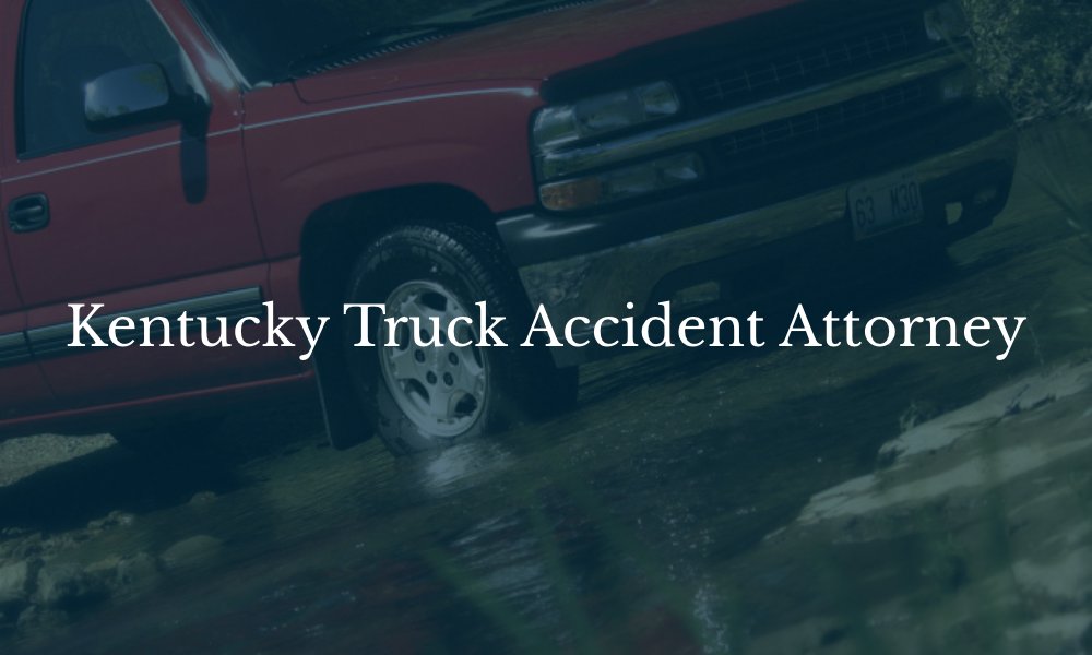 Kentucky Truck Accident Attorney